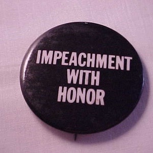 Impeachment With Honor - Political Pin Pinback Button