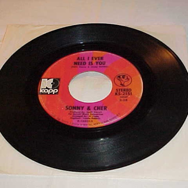 Sonny & Cher - 45 Vinyl Record - I Got You Babe / All I Ever Need Is You - Kapp Records