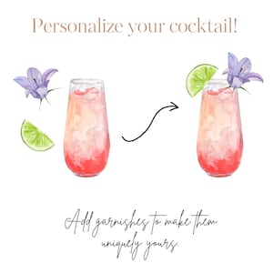 May include: Two watercolor illustrations of cocktails. The first cocktail is plain. The second cocktail has a lime wedge and a purple flower garnish. The text "Add garnishes to make them uniquely yours." is below the images.