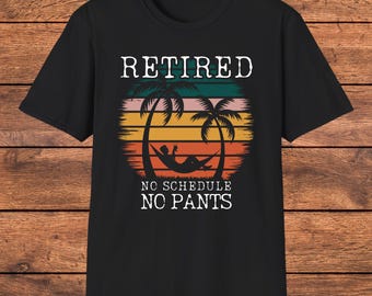 Retired Shirt for Men, No Schedule No Pants Retirement Shirt, Funny Retirement Gift Idea, Tropical Palm Tree Sunset, Retirement Beach Vibes