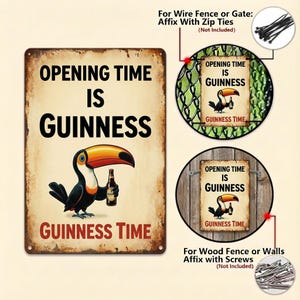 May include: A vintage-style metal sign with the text "OPENING TIME IS GUINNESS" and "GUINNESS TIME". It features a cartoon toucan holding a Guinness bottle. The sign is designed to be affixed to a wire fence or wood wall.