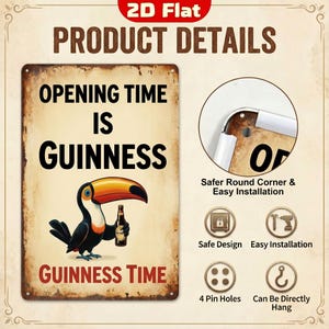 May include: Vintage-style metal sign with a distressed finish. The sign features the text "OPENING TIME IS GUINNESS" and "GUINNESS TIME" with a toucan holding a bottle of Guinness. Includes details like safe design, easy installation, and 4 pin holes.