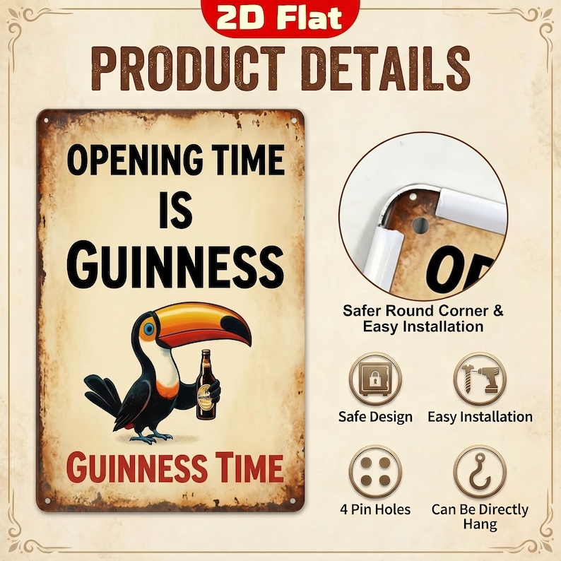 May include: Vintage-style metal sign with a distressed finish. The sign features the text "OPENING TIME IS GUINNESS" and "GUINNESS TIME" with a toucan holding a bottle of Guinness. Includes details like safe design, easy installation, and 4 pin holes.