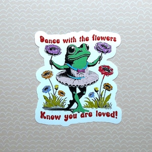 Dance With The Flowers, Know You Are Loved Ballerina Frog vinyl sticker, approx. 2.5 x 2.5