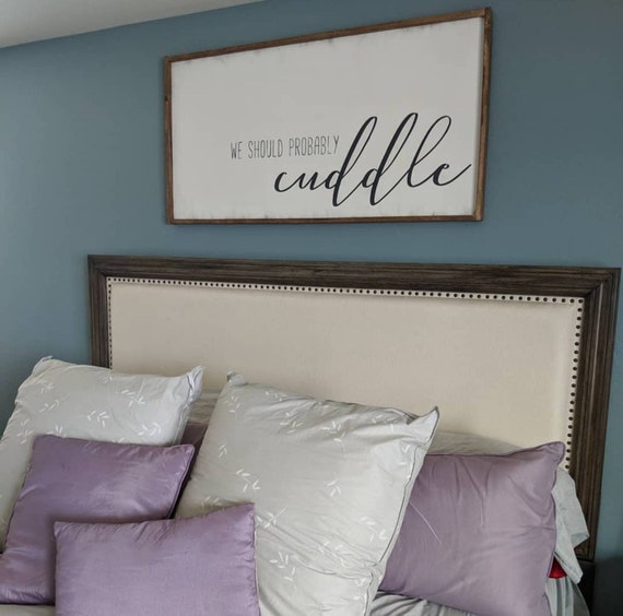We Should Probably Cuddle Sign Bedroom Sign Over The Bed Sign Large Bedroom Sign Wood Sign Master Bedroom Sign Farmhouse Bedroom Deco