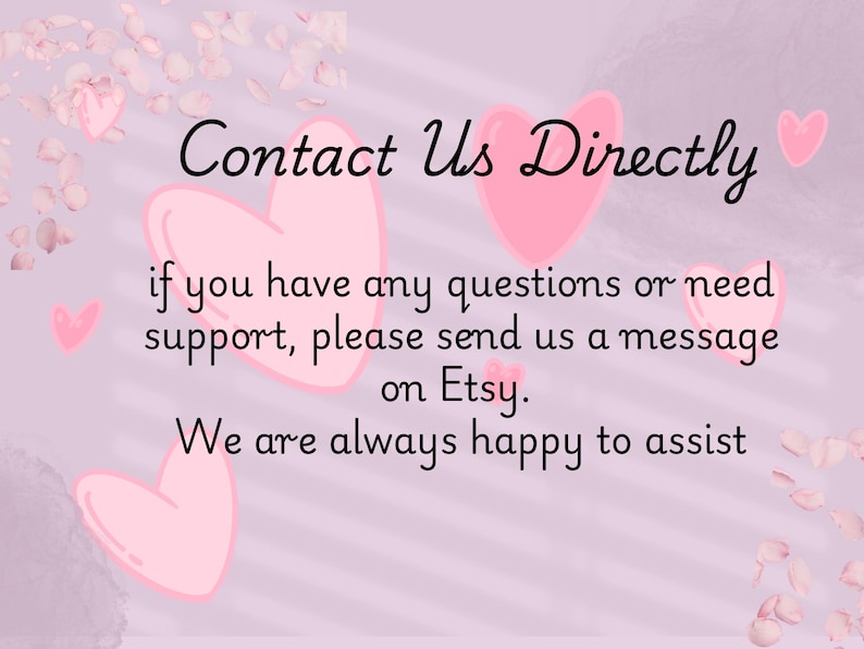 a message that reads "Contact Us Directly if you have any questions or need support, please send us a message on Etsy. We are always happy to assist" with a background of pink hearts and a purple striped pattern.