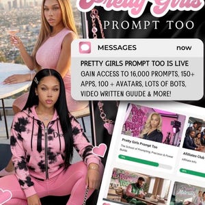 May include: Promotional image for "Pretty Girls Prompt Too" with two women in pink attire. The image includes text about accessing prompts, apps, avatars, and bots. The phrase "Join us on Skool & Make Money" is also visible.