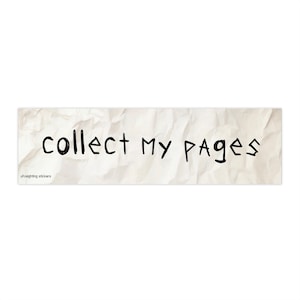 May include: A rectangular sticker with the words "collect my pages" in black, handwritten font. The sticker has a textured, off-white background, resembling crumpled paper. The words are centered.