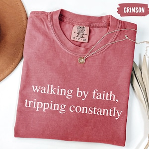 Comfort Colors® Walking by Faith Tripping Constantly, Inspirational Shirt, Christian Shirt, Minimal Christian Shirt for Women, Religious Tee