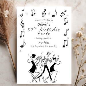May include: A black and white birthday party invitation with musical notes and dancing figures. The invitation reads "Olivia's 30th Birthday Party" with the date and location. Decorative elements include musical notes and dancing figures.