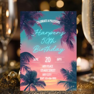 May include: A birthday invitation with a tropical theme. The invitation features a gradient background of pink, orange, and blue, with palm trees and the text "Harper's 50th Birthday." The date and time are also included.