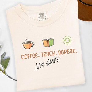 Comfort Coloers Custom Teacher Shirt, Teacher Coffee Shirt, Teacher Shirt, Teacher Gift, Coffee Shirt, Bck to School Shirt, Teacher Shirt