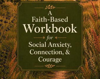Faith-Based Social Anxiety, Courage, & Confidence Workbook | Christian Counselor Guidance (PDF)