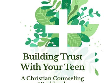 Building Trust with Your Teen Workbook | Instant Download  | Created by Professional Counselor | Faith-Based Communication Guide (PDF)