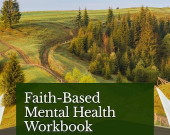 May include: A workbook titled "Faith-Based Mental Health Workbook" with a green cover. The background features a scenic landscape with rolling green hills, a dirt road, and a forest under a blue sky.