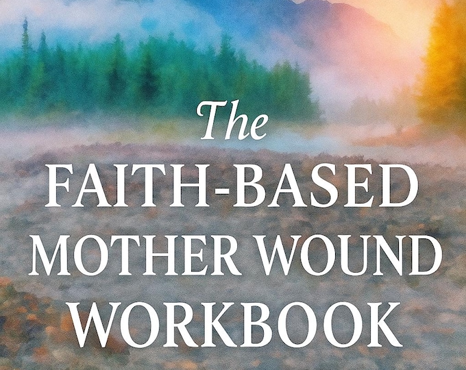 The Faith-Based Mother Wound Workbook I Christian, Scriptural Wisdom, Emotional Healing, Bible Study, Testimonies, Journaling, Growth
