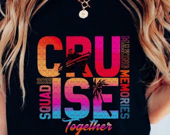 Cruise Squad 2025 Png, Making Memories Together Tee, Family Cruise Vacation Png, Summer Vibes design, Matching Cruise Outfit, Beach party