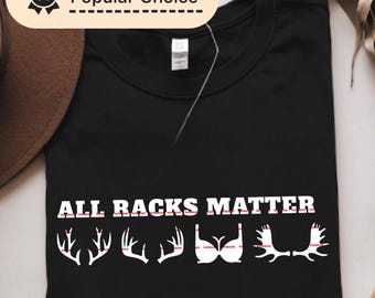 All Racks Matter Png, Deer Antlers, Hunting Joke, Funny Hunt Clipart, Buck Rack Cut File, Rustic Hunting Shirt Design, Silhouette Cricut