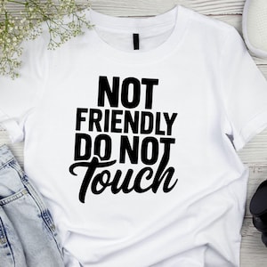 Not Friendly Do Not Touch svg |Cricut Sublimation | Touch svg |Funny svg File | Not Friendly Do Not Touch png |Not Friendly svg