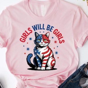 Girls Will be Girls Shirt, Patriotic Feminist 4th of July Tee, Strong American Women T-Shirt, Independence Day Gift for Her