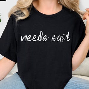 Funny 'Needs Salt' Foodie Tee - Unisex Fit