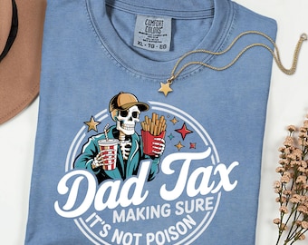 Funny Dad Tax T-Shirt, Comfort Colors Tee, New Dad Gift