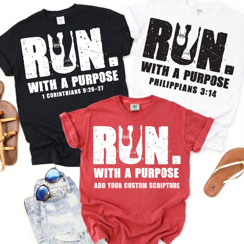 May include: Three short-sleeved t-shirts in black, white, and red. Each shirt features the text "RUN." with a graphic of running shoes inside the letter U, followed by "WITH A PURPOSE" and specific scripture references or custom text.