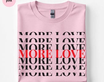 More Love Shirt, Minimal Typography Graphic Tee