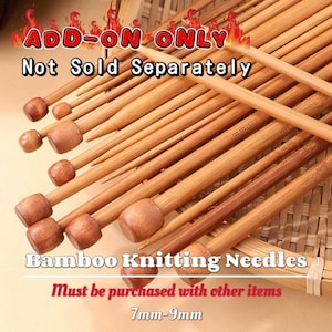 May include: A collection of bamboo knitting needles with rounded ends. The needles are various shades of brown and are arranged in a bundle. Text on the image reads "ADD-ON ONLY Not Sold Separately" and "Bamboo Knitting Needles Must be purchased with other items 7mm-9mm."