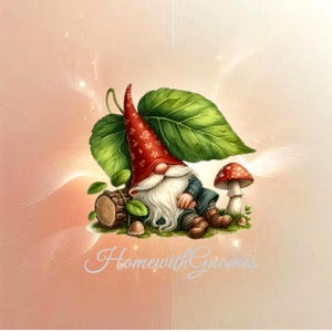 May include: A whimsical illustration of a garden gnome resting on a log beneath a large green leaf. The gnome wears a red hat and has a long white beard. A mushroom with a red and white spotted cap is nearby. The text "HomewithGnomes" is at the bottom.
