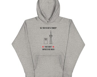 So, You've Got a Tower Hoodie | Shania Twain Inspired Canada Pride Hoodie | CN vs Trump Design| canada is not for sale | Elbows Up