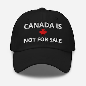 Canada Is Not for Sale Dad Hat – Embroidered Canadian Pride Cap, Patriotic Statement - Elbows up - anti-trump - anti tariffs - gift novelty