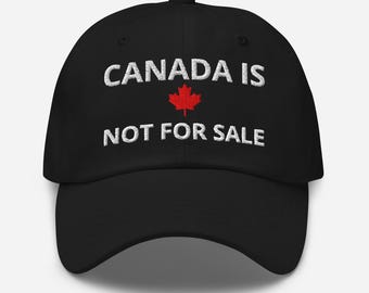 Canada Is Not for Sale Dad Hat – Embroidered Canadian Pride Cap, Patriotic Statement - Elbows up - anti-trump - anti tariffs - gift novelty