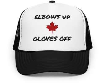 Elbows Up Gloves Off Foam Trucker Hat – Hockey Fight, Canada Pride, Fun Novelty Gift - Canadian -| canada is not for sale | Elbows Up