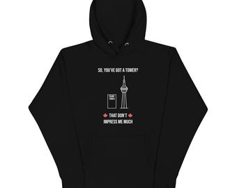 So, You've Got a Tower Hoodie | Shania Twain Inspired | Anti-Trump Canada Pride Hoodie| canada is not for sale | Elbows Up