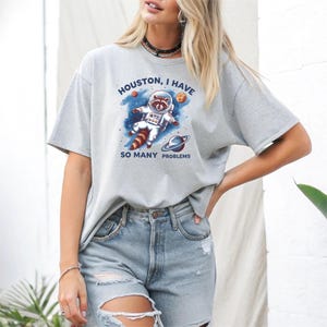 Houston, I Have So Many Problems Raccoon Unisex Tee
