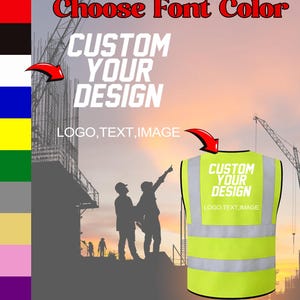 May include: A high-visibility safety vest with the text "CUSTOM YOUR DESIGN" and "LOGO, TEXT, IMAGE" printed on it. The image also includes the text "Choose Font Color". The background features construction workers and a construction site.