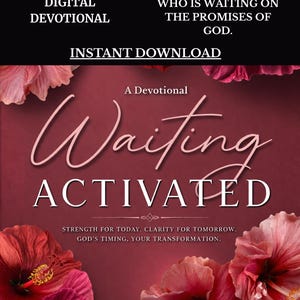 May include: A digital devotional titled "Waiting Activated" with the author's name, Latoya Garrett. The cover features a burgundy background with floral accents and the text "Strength for Today. Clarity for Tomorrow. God's Timing, Your Transformation."
