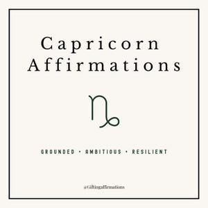 May include: A square graphic with the words "Capricorn Affirmations" in a serif font. Below is a Capricorn symbol in dark green, with the words "Grounded, Ambitious, Resilient" below it. The graphic is on a cream background.