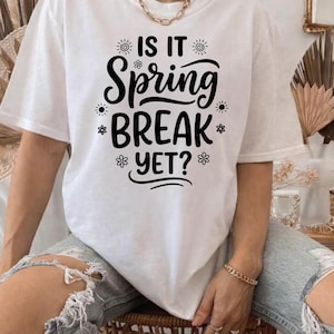 Is It Spring Break Yet Floral Pattern Teacher Apparel T-Shirt,