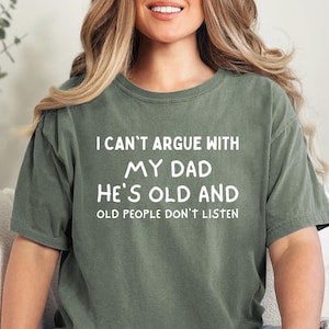 Funny Wife Shirt, Husband&#39;s Age Humor Tee, Gift for Wife Mom, Unisex Garment-Dyed T-shirt, I Can&#39;t Argue With My Husband Funny T-Shirt