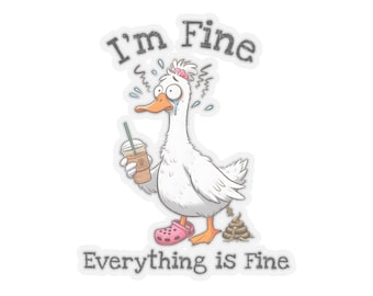 It's Fine I'm Fine Everything Is Fine Sticker, Funny Goose Sticker, Vinyl Laptop Sticker, Chaos Coordinator, Water Bottle Sticker