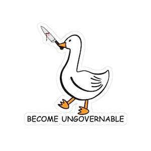 Become Ungovernable Sticker, Funny Goose Sticker, Vinyl Laptop Sticker, Chaos Coordinator, Water Bottle Sticker