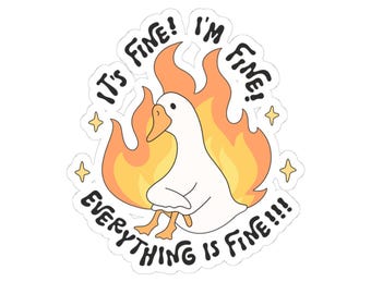 It's Fine I'm Fine Everything Is Fine Sticker, Silly Goose Funny Sticker, Vinyl Laptop Sticker, Chaos Coordinator, Water Bottle Sticker