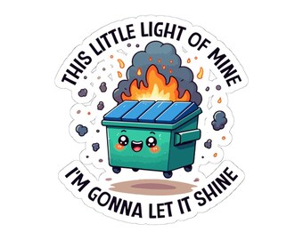This Little Light Of Mine Sticker, Dumpster Fire Sticker, Vinyl Laptop Decal, Chaos Coordinator, Water Bottle Sticker