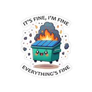 I&#39;m Fine Everything Is Fine Sticker, Dumpster Fire Sticker, Vinyl Laptop Decal, Chaos Coordinator, Water Bottle Sticker