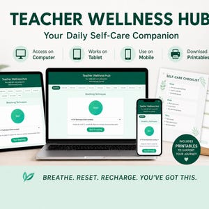 May include: A digital wellness hub for teachers, displayed on a tablet, laptop, and smartphone. The screens show a self-care program with breathing techniques and printable checklists. The text reads "Teacher Wellness Hub" and "Breathe. Reset. Recharge. You've got this."
