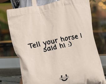 Sag deinem Pferd, ich sagte Hallo, Tragetasche, Pferdeliebhaber Tasche, lustige Tragetasche, Geschenk für Pferdemädchen, Pferdetasche, süße Pferdetasche, Reiten