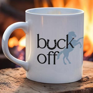 Funny Horse Coffee Mug: Equestrian Gift - Buck Off