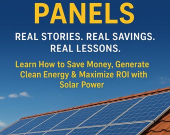 May include: Image of a rooftop with solar panels, with text that reads "1 YEAR WITH SOLAR PANELS". The text below says "REAL STORIES. REAL SAVINGS. REAL LESSONS." and "Learn How to Save Money, Generate Clean Energy & Maximize ROI with Solar Power."